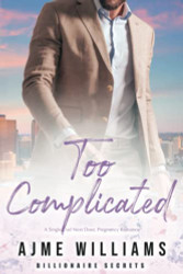 Too Complicated: A Single Dad Next Door Pregnancy Romance