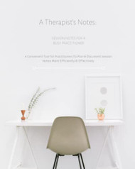 Therapist's Notes: Session Notes For A Busy Practitioner: A