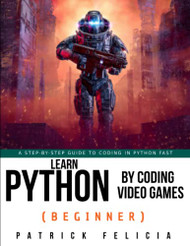 Learn Python by Coding Video Games