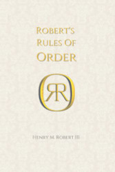 Robert's Rules Of Order: Newly Revised