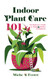 Indoor Plant Care 101