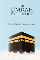 Umrah Experience: Guide Planner & Journal: The Sunnah Way