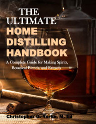 Ultimate Home Distilling Handbook