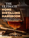 Ultimate Home Distilling Handbook