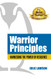 Warrior Principles: Harnessing the Power of Resilience