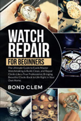 Watch Repair For Beginners