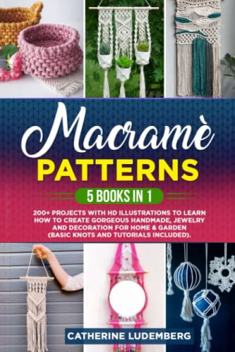 Macrame?Ç Patterns: 5 Books in 1: 200+ Projects with HD Illustrations