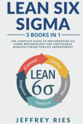 Lean Six Sigma: 3 Books in 1: The Complete Guide to Implementing Six