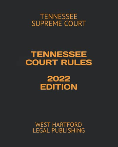 TENNESSEE COURT RULES: WEST HARTFORD LEGAL PUBLISHING