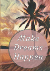 Make Dreams Happen: Live Creatively