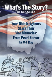 What's The Story?: Your Ohio Neighbors Share Their War Memories: from