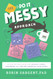 Do It Messy Approach