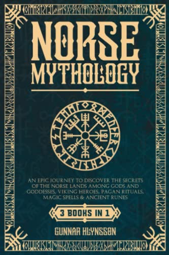 Norse Mythology: 3 in 1: An Epic Journey to Discover the Secrets