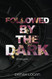 Followed by the Dark: A Dark Enemies-to-Lovers Age Gap Romantic