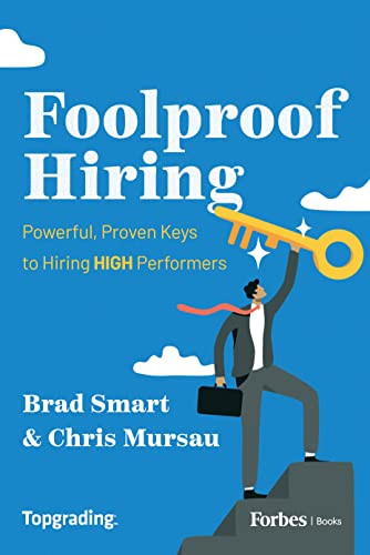 Foolproof Hiring: Powerful Proven Keys to Hiring HIGH Performers