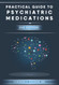 Practical Guide to Psychiatric Medications