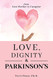 Love Dignity and Parkinson's