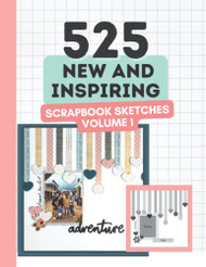 525 New and Inspiring Scrapbook Sketches - Volume 1 - Scrapbooking
