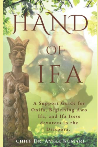 Hand Of Ifa: A Support Guide for Onifa Beginning Awo Ifa and Isese