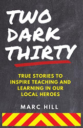 Two Dark Thirty: True stories to inspire teaching and learning in our