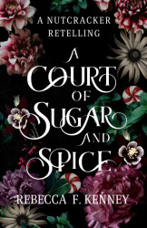 Court of Sugar and Spice: A Nutcracker Romance Retelling - Wicked