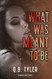What Was Meant To Be