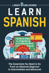 Learn Spanish: The Essentials You Need to Go From an Absolute Beginner