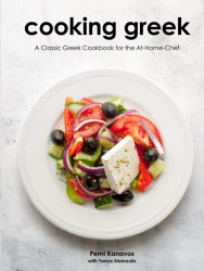 Cooking Greek: A Classic Greek Cookbook for the At-Home Chef