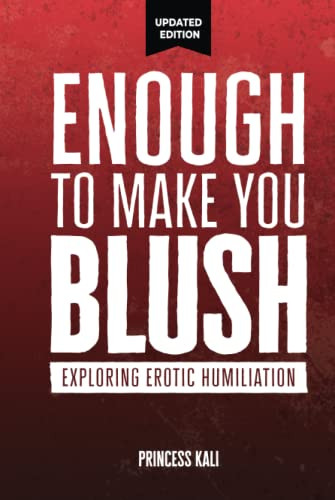Enough To Make You Blush: Exploring Erotic Humiliation - Enough To Make