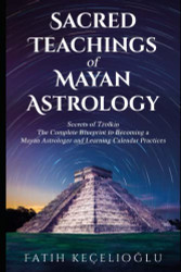 SACRED TEACHINGS OF MAYAN ASTROLOGY
