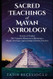 SACRED TEACHINGS OF MAYAN ASTROLOGY