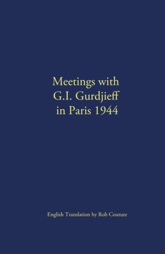 Meetings with G.I. Gurdjieff in Paris 1944 (Translated)