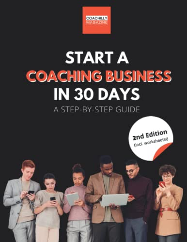 Start A Coaching Business In 30 Days: A Step-By-Step Guide