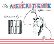 American Theatre as seen by Hirschfeld: 1962-2002