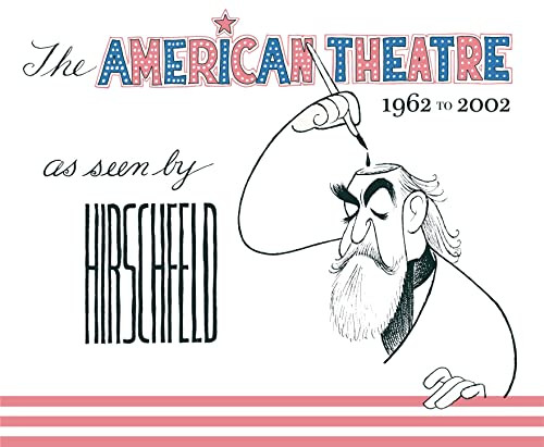 American Theatre as seen by Hirschfeld: 1962-2002