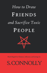 How to Draw Friends and Sacrifice Toxic People