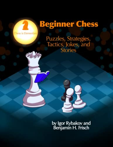 Beginner Chess: Puzzles Strategies Tactics Jokes and Stories