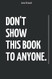Don't Show This Book To Anyone