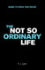Not So Ordinary Life: Daring to pursue your dreams