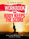 Workbook: The Body Keeps The Score: Brain Mind and Body