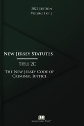 New Jersey Statutes Title 2C The New Jersey Code of Criminal Justice Volume 1