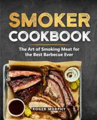 Smoker Cookbook: The Ultimate Smoking Meat Cookbook for Real