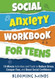 Social Anxiety Workbook for Teens