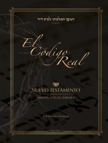 El Codigo Real: Nuevo Testamento / Version Textual Hebraica