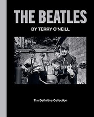 Beatles by Terry O'Neill: The Definitive Collection