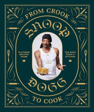 From Crook to Cook: Platinum Recipes from Tha Boss Dogg's Kitchen Dogg