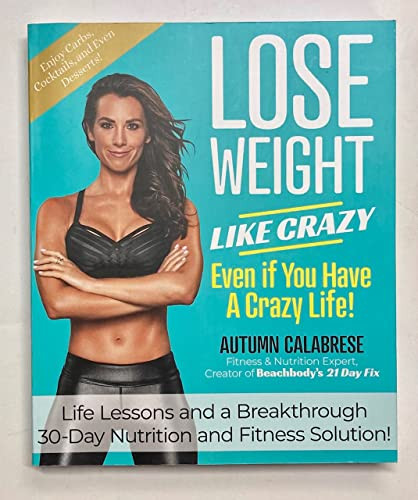 Lose Weight Like Crazy Even If You Have a Crazy Life!