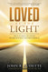 LOVED BY THE LIGHT: TRUE STORIES OF DIVINE INTERVENTION