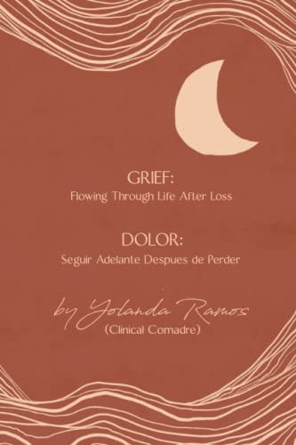 Grief: Flowing Through Life After Loss: Dolor: Seguir Adelante Despues