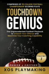 Touchdown Genius: The Unprecedented Football Playbook to Unleash Your